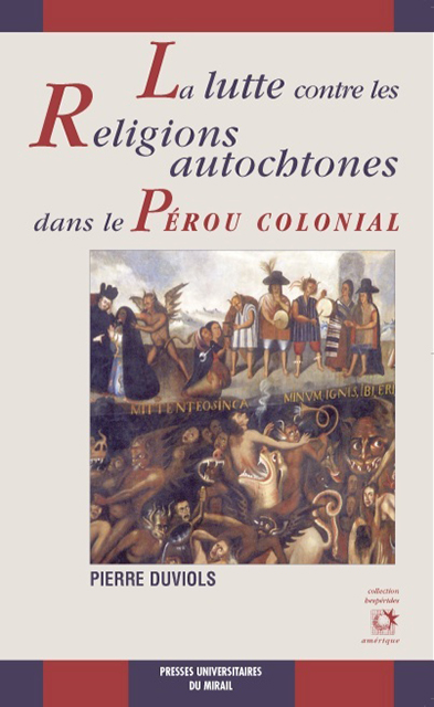 La lutte contre les religions autochtones dans le Pérou colonial ...