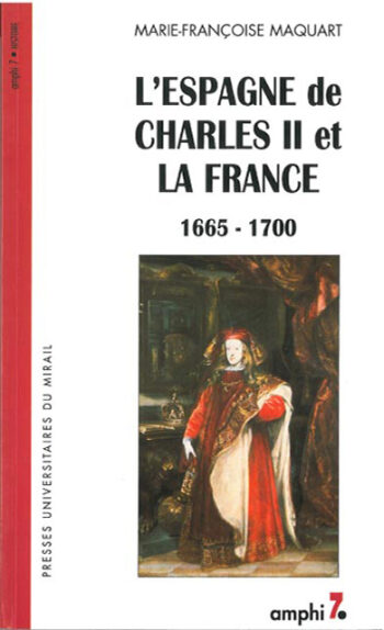 L’Espagne de Charles II et la France (1665-1700)