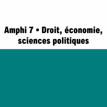 Amphi 7 • Droit, économie, sciences politiques