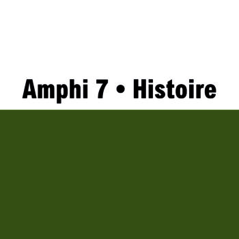Amphi 7 • Histoire