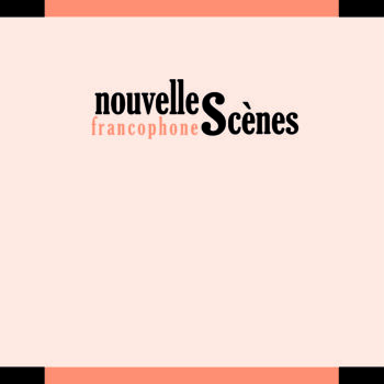 Nouvelles Scènes • francophone