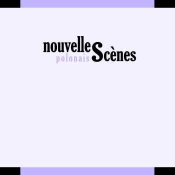 Nouvelles Scènes • polonais