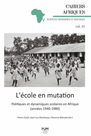 L'école en mutation. Politiques et dynamiques scolaires en Afrique (années 1940-1980)