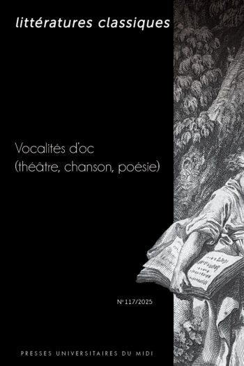 Littératures classiques n° 117 - Vocalités d’oc (théâtre, chanson, poésie)